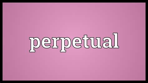 meaning of the word perpetual.